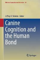 Canine Cognition and the Human Bond - Nebraska Symposium on Motivation 69 (Hardback)