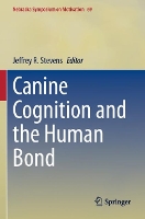 Canine Cognition and the Human Bond - Nebraska Symposium on Motivation 69 (Paperback)