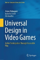 Universal Design in Video Games: Active Participation Through Accessible Play - Human–Computer Interaction Series (Hardback)