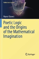 Poetic Logic and the Origins of the Mathematical Imagination - Mathematics in Mind (Paperback)