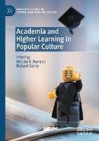 Academia and Higher Learning in Popular Culture - Palgrave Studies in Science and Popular Culture (Paperback)