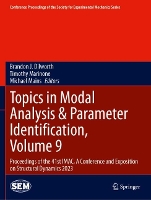 Topics in Modal Analysis & Parameter Identification, Volume 9: Proceedings of the 41st IMAC, A Conference and Exposition on Structural Dynamics 2023 - Conference Proceedings of the Society for Experimental Mechanics Series (Paperback)