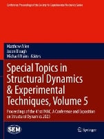 Special Topics in Structural Dynamics & Experimental Techniques, Volume 5: Proceedings of the 41st IMAC, A Conference and Exposition on Structural Dynamics 2023 - Conference Proceedings of the Society for Experimental Mechanics Series (Paperback)