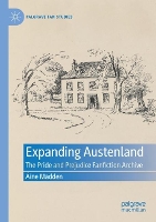 Expanding Austenland: The Pride and Prejudice Fanfiction Archive - Palgrave Fan Studies (Paperback)