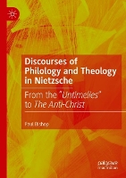 Discourses of Philology and Theology in Nietzsche: From the “Untimelies” to The Anti-Christ (Paperback)