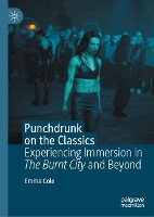 Punchdrunk on the Classics: Experiencing Immersion in The Burnt City and Beyond (Hardback)