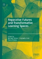 Reparative Futures and Transformative Learning Spaces (Hardback)
