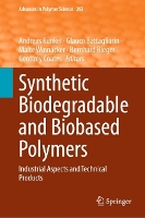 Synthetic Biodegradable and Biobased Polymers: Industrial Aspects and Technical Products - Advances in Polymer Science 293 (Hardback)