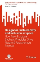 Design for Sustainability and Inclusion in Space: How New European Bauhaus Principles Drive Nature & Parastronauts Projects - SpringerBriefs in Applied Sciences and Technology (Paperback)