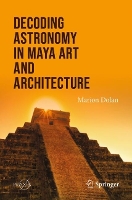 Decoding Astronomy in Maya Art and Architecture - Springer Praxis Books (Paperback)