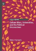 Culture Wars, Universities, and the Political Unconscious (Hardback)