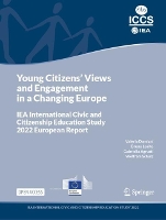 Young Citizens' Views and Engagement in a Changing Europe: IEA International Civic and Citizenship Education Study 2022 European Report (Paperback)