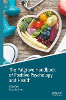 The Palgrave Handbook of Positive Psychology and Health (Hardback)