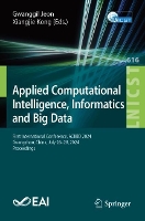 Applied Computational Intelligence, Informatics and Big Data: First International Conference, ACIIBD 2024, Guangzhou, China, July 26–28, 2024, Proceedings - Lecture Notes of the Institute for Computer Sciences, Social Informatics and Telecommunications Engineering (Paperback)
