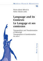 Language and its Contexts-- Le Langage et ses contextes: Transposition and Transformation of Meaning?-- Transposition et transformation du sens ? - Modern French Identities 91 (Paperback)