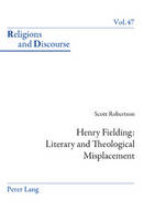 Henry Fielding: Literary and Theological Misplacement: Literary and Theological Misplacement - Religions and Discourse 47 (Paperback)
