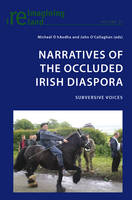 Narratives of the Occluded Irish Diaspora: Subversive Voices - Reimagining Ireland 37 (Paperback)