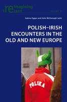 Polish-Irish Encounters in the Old and New Europe - Reimagining Ireland 39 (Paperback)