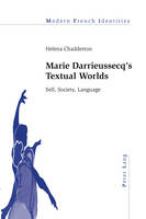 Marie Darrieussecq’s Textual Worlds: Self, Society, Language - Modern French Identities 101 (Paperback)