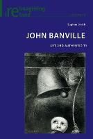 John Banville: Art and Authenticity - Reimagining Ireland 50 (Paperback)