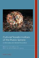 Cultural Transformations of the Public Sphere: Contemporary and Historical Perspectives - Cultural History & Literary Imagination 24 (Paperback)
