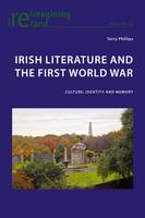 Irish Literature and the First World War: Culture, Identity and Memory - Reimagining Ireland 72 (Paperback)