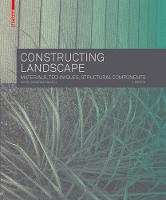 Constructing Landscape: Materials, Techniques, Structural Components (Paperback)
