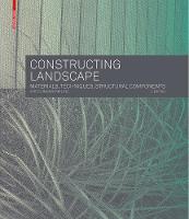 Constructing Landscape: Materials, Techniques, Structural Components (Hardback)