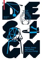 Design: History, Theory and Practice of Product Design (Hardback)