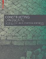 Constructing Landscape: Materials, Techniques, Structural Components (Paperback)
