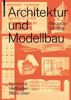 Architektur und Modellbau: Konzepte, Methoden, Materialien (Paperback)