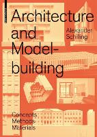 Architecture and Modelbuilding: Concepts, Methods, Materials (Paperback)