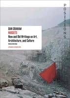 Dan Graham: Nuggets: New and Old Writing on Art, Architecture, and Culture - Positions Series (Paperback)
