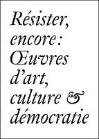 Resister Encore: Oeuvres d'art, Culture & Democratie (French edition) - Documents Series (Paperback)