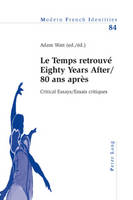 ‘Le Temps retrouvé’ Eighty Years After/80 ans après: Critical Essays / Essais critiques - Modern French Identities 84 (Paperback)