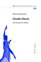 Claude Simon: Une Écriture En Cinéma - Modern French Identities 89 (Paperback)