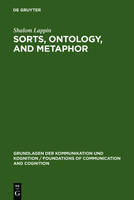 Sorts, Ontology, and Metaphor: The Semantics of Sortal Structure - Grundlagen der Kommunikation und Kognition/Foundations of Communication and Cognition (Hardback)