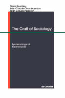 The Craft of Sociology: Epistemological Preliminaries (Paperback)