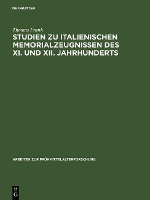 Studien zu italienischen Memorialzeugnissen des XI. und XII. Jahrhunderts - Arbeiten zur Fruhmittelalterforschung (Hardback)