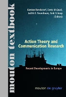 Action Theory and Communication Research: Recent Developments in Europe. (Mouton Textbook) - Communications Monograph [CM] (Hardback)