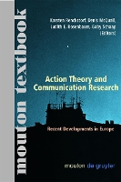 Action Theory and Communication Research: Recent Developments in Europe. (Mouton Textbook) - Communications Monograph [CM] (Paperback)