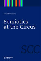 Semiotics at the Circus - Semiotics, Communication and Cognition [SCC] (Hardback)