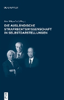 Die ausländische Strafrechtswissenschaft in Selbstdarstellungen: Die internationale Rezeption des deutschen Strafrechts - Juristische Zeitgeschichte / Abteilung 4 (Hardback)