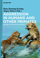 Aggression in Humans and Other Primates: Biology, Psychology, Sociology