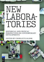 New Laboratories: Historical and Critical Perspectives on Contemporary Developments