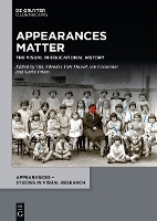 Appearances Matter: The Visual in Educational History - Appearances – Studies in Visual Research (Hardback)