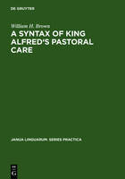 A Syntax of King Alfred's Pastoral care - Janua Linguarum. Series Practica (Hardback)