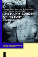 The Happy Burden of History: From Sovereign Impunity to Responsible Selfhood - Interdisciplinary German Cultural Studies 9