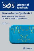 Science of Synthesis: Stereoselective Synthesis Vol. 1: Stereoselective Reactions of Carbon-Carbon Double Bonds (Paperback)