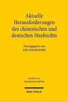 Aktuelle Herausforderungen des chinesischen und deutschen Strafrechts: Beiträge der zweiten Tagung des Chinesisch-Deutschen Strafrechtslehrerverbands in Peking vom 3. bis 4. September 2013 - Schriften zum Ostasiatischen Strafrecht (Paperback)